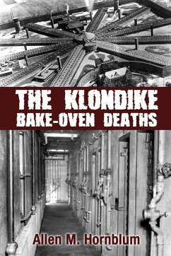 The Klondike Bake-Oven Deaths - Hornblum, Allen M