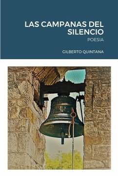 Las Campanas del Silencio: Poesia - Quintana, Gilberto