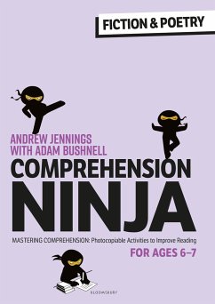 Comprehension Ninja for Ages 6-7: Fiction & Poetry - Jennings, Andrew; Bushnell, Adam (Professional author, UK)