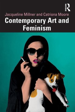 Contemporary Art and Feminism - Millner, Jacqueline (La Trobe University); Moore, Catriona (The University of Sydney, Australia)