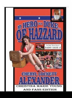 MY HERO IS A DUKE...OF HAZZARD Christina Marie Young and Fans Edition - Alexander, Cheryl Lockett