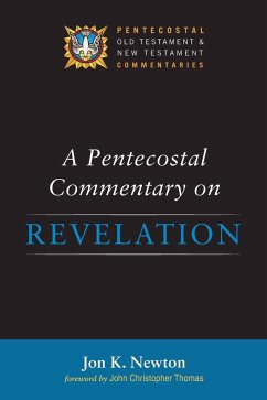 A Pentecostal Commentary on Revelation - Newton, Jon K.