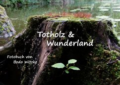 Totholz & Wunderland (eBook, ePUB) - Witzke, Bodo
