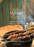 A Royal Afghan Affair - A Historic Journey into Afghan Cuisine and Culture (eBook, ePUB)