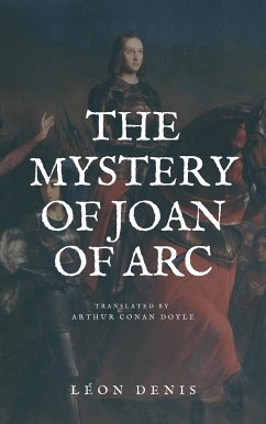 The Mystery of Joan of Arc (eBook, ePUB) - Conan Doyle, Arthur; Denis, Léon