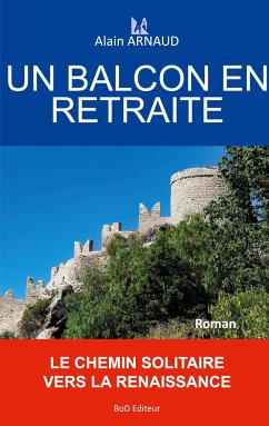 UN BALCON EN RETRAITE - Arnaud, Alain