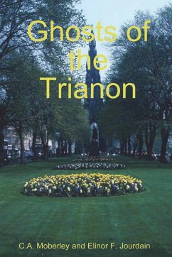 The Ghosts of Trianon - Moberley, C. A.; Jourdain, Elinor F.