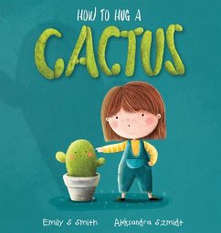 How to Hug a Cactus - Smith, Emily S.