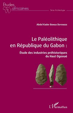 Le Paléolithique en République du Gabon : - Bongo Doyendze, Abdel Kader