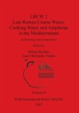 LRCW 2 Late Roman Coarse Wares, Cooking Wares and Amphorae in the Mediterranean, Volume II