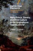 Mary Prince, Slavery, and Print Culture in the Anglophone Atlantic World