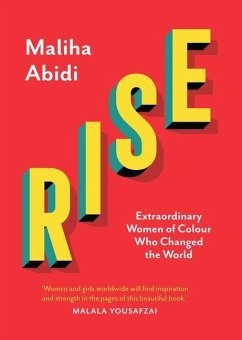 Rise: Extraordinary Women of Colour Who Changed the World - Abidi, Maliha