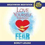 Love Yourself Through Fear Breathwork Meditation (Love Yourself Through Breathwork Meditations, #2) (eBook, ePUB)
