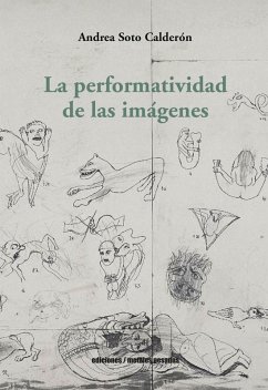La performatividad de las imágenes (eBook, ePUB) - Soto Calderón, Andrea