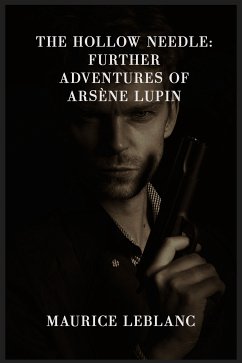 The Hollow Needle: Further Adventures of Arsène Lupin (eBook, ePUB)