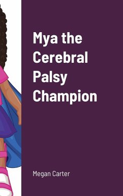Mya the Cerebral Palsy Champion - Carter, Megan