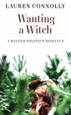 Wanting a Witch: A Winter Solstice Romance (Seasonal Magic, #3) (eBook, ePUB)