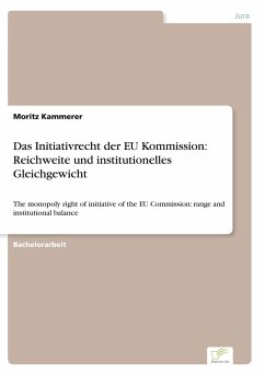 Das Initiativrecht der EU Kommission: Reichweite und institutionelles Gleichgewicht - Kammerer, Moritz