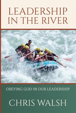Leadership In The River - Walsh, Chris