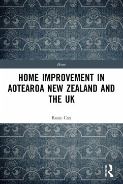 Home Improvement in Aotearoa New Zealand and the UK - Cox, Rosie