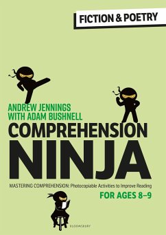 Comprehension Ninja for Ages 8-9: Fiction & Poetry - Jennings, Andrew; Bushnell, Adam (Professional author, UK)