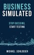 Business Simulated: Stop Guessing,... - Bild 1
