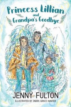 Princess Lillian and Grandpa's Goodbye (eBook, ePUB) - Fulton, Jenny; Fulton, Jenny