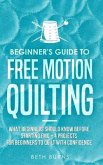 Beginner's Guide to Free Motion Quilting (eBook, ePUB)