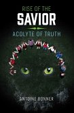 Rise of the Savior: Acolyte of Truth (eBook, ePUB) Rise of the Savior: Acolyte of Truth (eBook, ePUB)