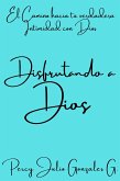 Disfrutando a Dios (eBook, ePUB) Disfrutando a Dios (eBook, ePUB)