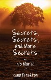 Secrets, Secrets, and More Secrets - No More! (eBook, ePUB)