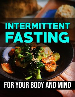 Intermittent Fasting - For Your Body And Mind (eBook, ePUB) - Publishing, Gmh