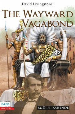 David Livingstone: The Wayward Vagabond in Africa (eBook, ePUB) - Kahende, N.