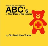 How not to F' it up Buttercup ABCs for New Dads of Kid Injuries (eBook, ePUB)