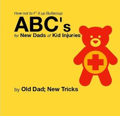 How not to F' it up Buttercup ABCs for New Dads of Kid Injuries (eBook, ePUB) - Tricks, Old Dad New