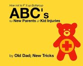 How not to F' it up Buttercup ABCs for New Parents of Common Kid Injuries. (Gender Neutral Editions) (eBook, ePUB)
