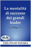 La Mentalità Di Successo Dei Grandi Leader (eBook, ePUB)