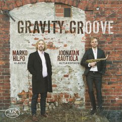 Gravity Groove-Werke Für Altsaxophon & Klavier - Rautiola,Joonatan/Hilpo,Marko & Barbora