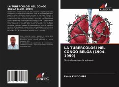 LA TUBERCOLOSI NEL CONGO BELGA (1904-1959) - KINDOMBE, Esaie