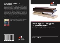 Dave Eggers: Sfuggire al postmoderno - Peters, Lucas