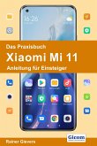 Das Praxisbuch Xiaomi Mi 11 - Anleitung für Einsteiger