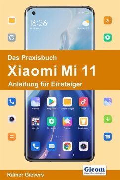 Das Praxisbuch Xiaomi Mi 11 - Anleitung für Einsteiger - Gievers, Rainer