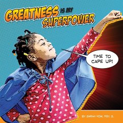 Greatness Is My Superpower - How, Sarah