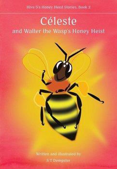 Ce¿leste, and Walter the Wasp's Honey Heist - Dempster, S T