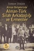 Alman Belgelerinde Alman - Türk Silah Arkadasligi ve Ermeniler