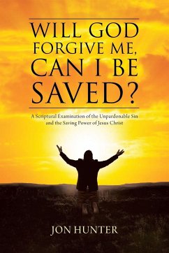 Will God Forgive Me, Can I Be Saved? - Hunter, Jon