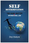 Self-Determination - The Dark Matter Of International Law (eBook, ePUB)