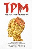THEATRO PLASTICITY METHOD - TPM THEATRO PLASTICITY METHOD - TPM
