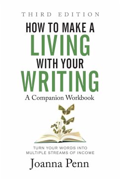 How to Make a Living with Your Writing Third Edition - Penn, Joanna