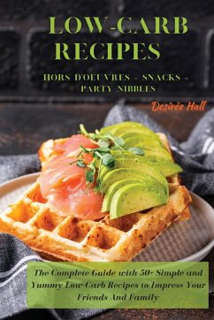 LOW-CARB RECIPES Hors D'oeuvres - Snacks - Party Nibbles - Hall, Desirèe